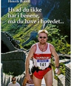 Hvad Du Ikke Har I Benene, Må Du Have I Hovedet - Henrik Brandt - Bog