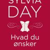 Hvad Du ønsker - Sylvia Day - Bog