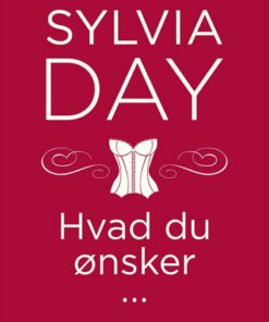 Hvad Du ønsker - Sylvia Day - Bog
