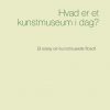 Hvad Er Et Kunstmuseum I Dag? - Poul Ferland - Bog