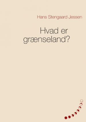 Hvad Er Grænseland? - Hans Stengaard Jessen - Bog