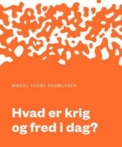 Hvad Er Krig Og Fred I Dag? - Mikkel Vedby Rasmussen - Bog