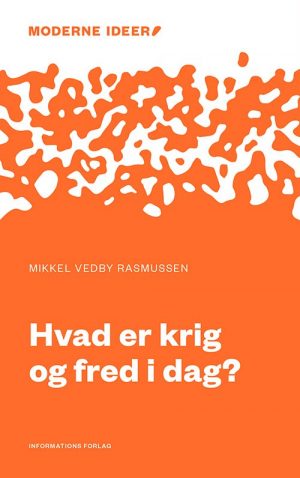 Hvad Er Krig Og Fred I Dag? - Mikkel Vedby Rasmussen - Bog