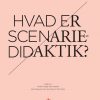 Hvad Er Scenariedidaktik? - Hans Siggaard Jensen - Bog