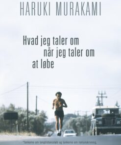 Hvad Jeg Taler Om Når Jeg Taler Om At Løbe () - Haruki Murakami - Bog