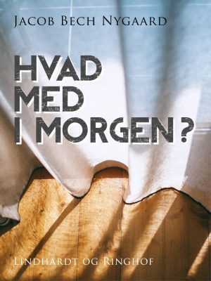 Hvad Med I Morgen? - Jacob Bech Nygaard - Bog