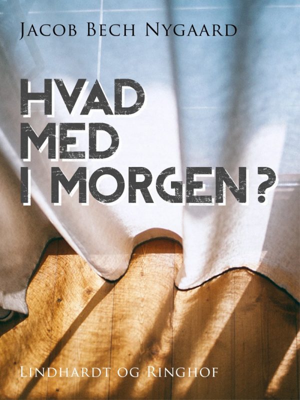 Hvad Med I Morgen? - Jacob Bech Nygaard - Bog