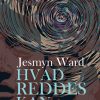 Hvad Reddes Kan - Jesmyn Ward - Bog