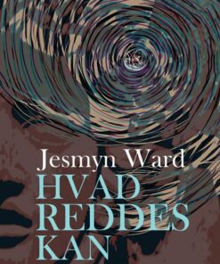 Hvad Reddes Kan - Jesmyn Ward - Bog