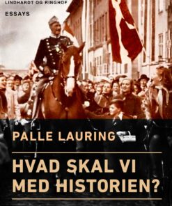 Hvad Skal Vi Med Historien? - Palle Lauring - Bog