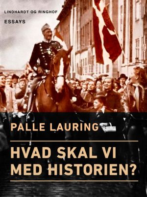 Hvad Skal Vi Med Historien? - Palle Lauring - Bog