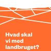 Hvad Skal Vi Med Landbruget? - Jørgen Steen Nielsen - Bog