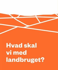 Hvad Skal Vi Med Landbruget? - Jørgen Steen Nielsen - Bog