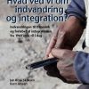 Hvad Ved Vi Om Indvandring Og Integration? - Rockwool Fondens Forskningsenhed - Bog