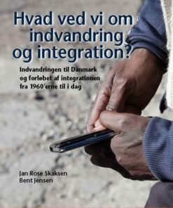 Hvad Ved Vi Om Indvandring Og Integration? - Rockwool Fondens Forskningsenhed - Bog