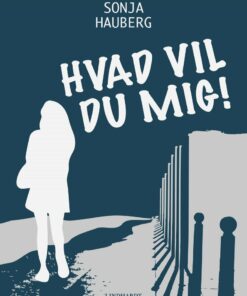 Hvad Vil Du Mig! - Sonja Hauberg - Bog