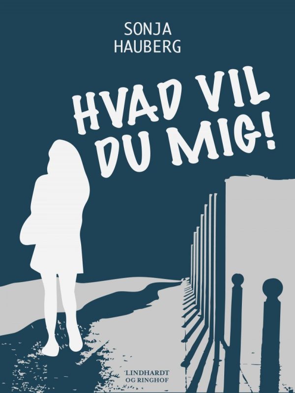 Hvad Vil Du Mig! - Sonja Hauberg - Bog