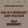 Hvad er vi mennesker? sagde hvalfisken. Radiofortællinger fra land og by (E-bog)
