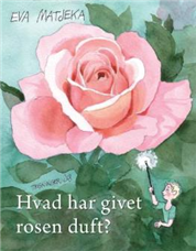 Hvad har givet rosen duft? (Bog)