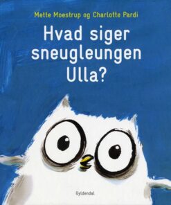 Hvad siger sneugleungen Ulla? (Bog)