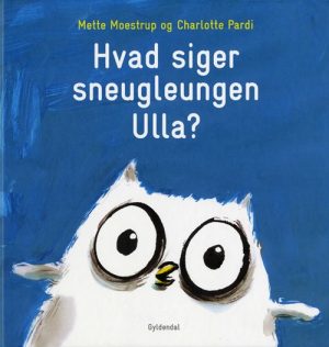 Hvad siger sneugleungen Ulla? (Bog)