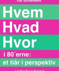 Hvem Hvad Hvor i 80 erne: et tiår i perspektiv (E-bog)