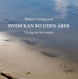 Hvem Kan Ro Uden årer - Bitten Lindgaard - Bog