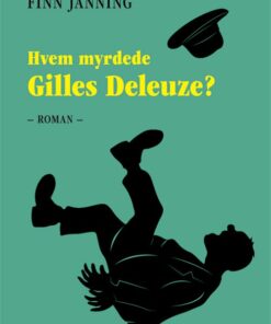 Hvem Myrdede Gilles Deleuze? - Finn Janning - Bog