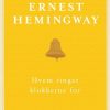 Hvem Ringer Klokkerne For - Ernest Hemingway - Bog