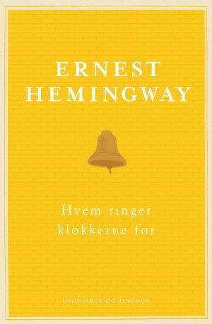 Hvem Ringer Klokkerne For - Ernest Hemingway - Bog