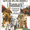 Hvem bestemmer i Danmark. Historien om danskernes vej til demokrati. Fortalt for børn og voksne (Bog)