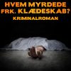 Hvem myrdede frk. Klædeskab?. Kriminalroman (E-bog)