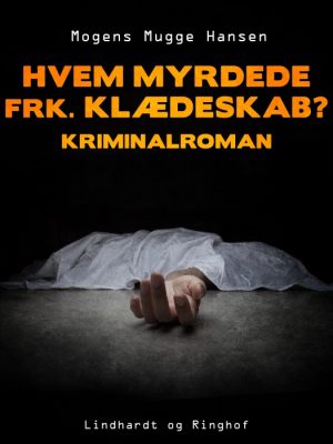 Hvem myrdede frk. Klædeskab?. Kriminalroman (E-bog)