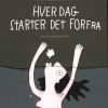 Hver Dag Starter Det Forfra - Line Kjeldsen Jensen - Bog