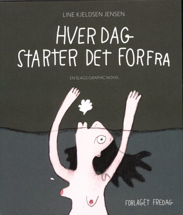 Hver Dag Starter Det Forfra - Line Kjeldsen Jensen - Bog