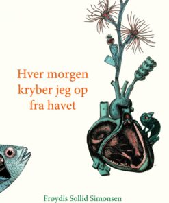 Hver Morgen Kryber Jeg Op Fra Havet - Frøydis Sollid Simonsen - Bog