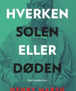Hverken Solen Eller Døden - Henry Marsh - Bog