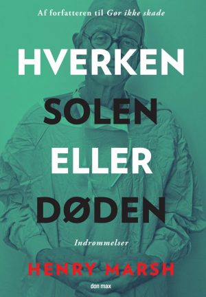 Hverken Solen Eller Døden - Henry Marsh - Bog