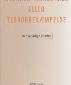 Hverken Terrorisme Eller Terrorbekæmpelse - Den Usynlige Komité - Bog