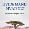 Hvide Mand - Hvad Nu? En Rejseskildring Fra Afrika - Hans Jørgen Lembourn - Bog