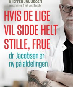 Hvis De Lige Vil Sidde Helt Stille, Frue - Steffen Jacobsen - Bog