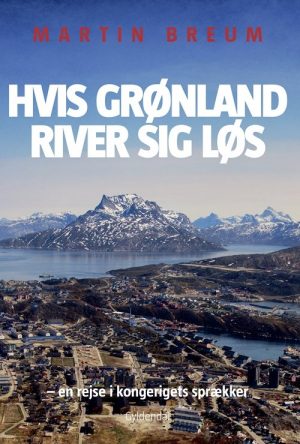 Hvis Grønland River Sig Løs - Martin Breum - Bog