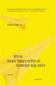 Hvis Man Begyndte At Spørge Sig Selv - Adda Djørup - Bog