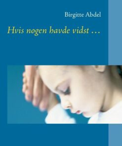 Hvis Nogen Havde Vidst - Birgitte Abdel - Bog