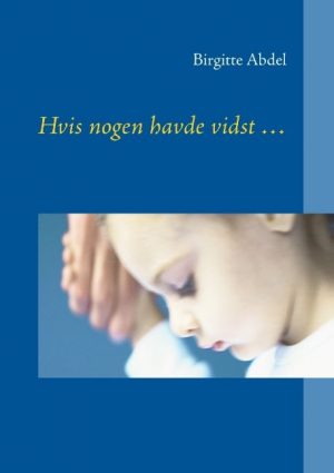 Hvis Nogen Havde Vidst - Birgitte Abdel - Bog