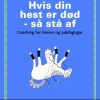 Hvis din hest er død - så stå af (E-bog)