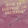 Hvor Er Svalerne Om Vinteren? - Anne Strandvad - Bog