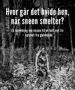 Hvor Går Det Hvide Hen, Når Sneen Smelter - Tine Kust - Bog