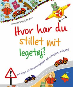 Hvor Har Du Stillet Mit Legetøj? - Henriette Søbjerg Knudsen - Bog