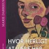 Hvor Herligt At Være Her - Marie Darrieussecq - Bog